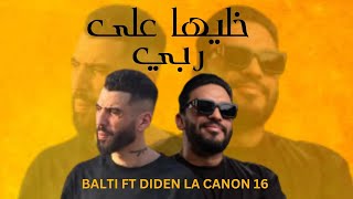 Balti Ft Diden La Canon 16  Khaliha 3la Rabi Remix By Khaled Ziadi [upl. by Richers]