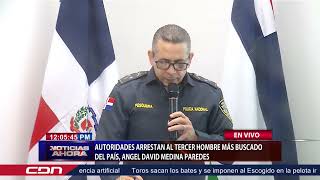 CDN en vivo  Autoridades arrestan al tercer hombre más buscado del país Angel David Medina Paredes [upl. by Mahla]