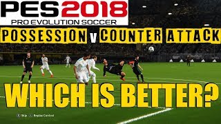 PES 2018 Possession vs Counter Attacking  WHICH IS BETTER [upl. by Eiramnaej853]