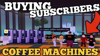 BUYING SUBSCRIBERS COFFEE MACHINES in My Restaurant [upl. by Lraed]