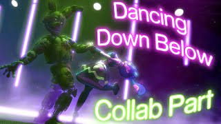 FNAFSFM Dancing Down Below Collab Part For ME [upl. by Elawalo]