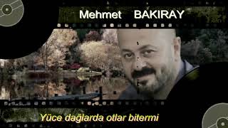 MEHMET BAKIRAY YÜCE DAGLARDA OTLAR BİTERMİ [upl. by Varrian]