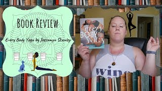 Book Review Every Body Yoga By Jessamyn Stanley [upl. by Ecnarrot273]