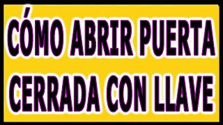 Cómo ABRIR 🚪PUERTA🚪 Cerrada Con 🔑LLAVE🔑 [upl. by Ferris]