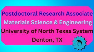 Postdoctoral Research Associate Materials Science amp Engineering University of North Texas System [upl. by Vijar]