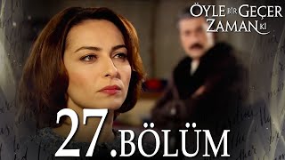 Öyle Bir Geçer Zaman Ki 27 Bölüm  Full Bölüm [upl. by Ellertnom136]