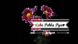 Leke Pehla Pehla PyarInstrumental [upl. by Snashall]