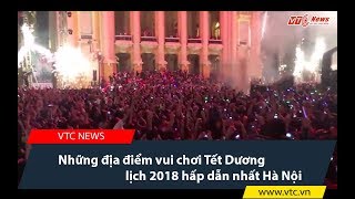 Những địa điểm vui chơi Tết Dương lịch 2018 hấp dẫn nhất Hà Nội [upl. by Hans]