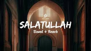 Salatullah Slowed  Reverb  Nasheed Series  Use Headphones 🎧 [upl. by Adnorat]