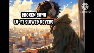 Broken song😊💕🤍🤩 mashup songs lyrics lofi slowed reverb lofi song lofi slowed reverb night Song [upl. by Ettedo450]