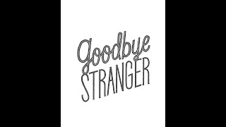 Goodbye Stranger [upl. by Iolande]