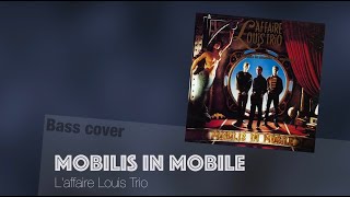 Mobilis in Mobile  Laffaire Louis Trio bass cover [upl. by Noimad]