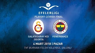 2017  2018  Efeler Ligi Play  Off Çeyrek Final 1 Maç  Galatasaray HDI Sigorta 3  2 Fenerbahçe [upl. by Hort]