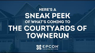 Sneak Peek into The Courtyards of TowneRun  An Epcon Community [upl. by Akerdal]