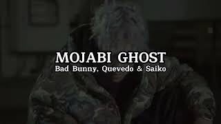 MOJABI GHOST  Bad Bunny Quevedo amp Saiko ia [upl. by Ananna]