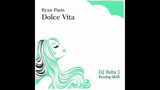 Ryan Paris Dolce Vita DJ Roby J Bootleg 2k25 [upl. by Gibby]