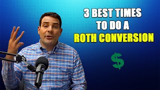 3 Best Times to Do a Roth Conversion  Roth Conversions [upl. by Rhona]