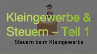 Steuern beim Kleingewerbe – Teil 1 [upl. by Myna]