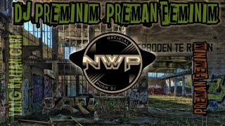 DJ PREMINIM PREMAN FEMINIM DASH UCIHA SLOW REMIX TIK TOK FULL BASS [upl. by Wu]