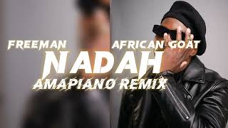 Freeman HKD  Nadah ft SaintFloew Amapiano Remix African Goat [upl. by Yenruoj]