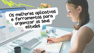 Os melhores aplicativos e ferramentas para organizar os seus estudos [upl. by Nobell]