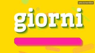 GIORNI  HOW TO PRONOUNCE IT [upl. by Alhahs]