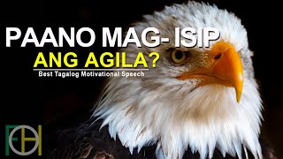 Paano Magisip Ang Agila Eagle Mentality  2021 Best Tagalog Motivational Speech  Full of Hope [upl. by Notse]