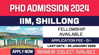 New PhD Admission 2024  Indian Institute of Management Shillong  IIM Shillong  Fellowship  Apply [upl. by Grote]