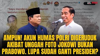 AMPUN AKUN HUMAS POLRI UNGGAH FOTO JOKOWI BUKAN PRABOWO LUPA SUDAH GANTI PRESIDEN  OTR Eps 798 [upl. by Neelra]