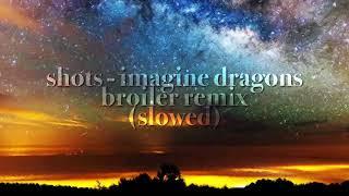 shots  imagine dragons broiler remix slowed [upl. by Hatcher]