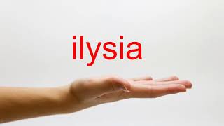 How to Pronounce ilysia  American English [upl. by Alyehc226]