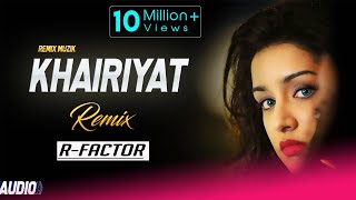 Khairiyat Remix Dj R Factor  Chhichhore  Arijt Singh  Sushant Shradha  Remix Muzik India [upl. by Ahtelahs]