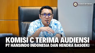 Komisi C Terima Audiensi PT Hansindo Indonesia dan Hendra Basoeki [upl. by Neil995]