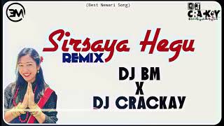 Sirsaya Hegu Remix  Dj Crackay X Dj BM  Sabita Malakar  Super Hit Newari Song [upl. by Tallula]