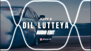 Jine Mera Dil Luteya  Edit Audio  Jezzy B [upl. by Ailahtan]