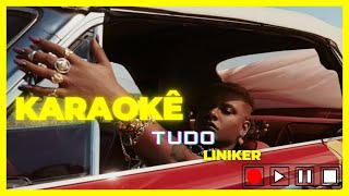 TUDO  LINIKER  KARAOKÊ [upl. by Lyckman]