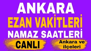 Ankara namaz vakitleri CANLI  Ankara ve ilçeleri ezan saatleri [upl. by Fries804]