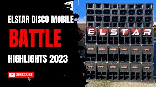 ELSTAR DISCO MOBILE Battle Highlights 2023 [upl. by Nitsyrc]