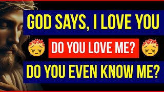 🔴GOD➡quotI LOVE YOU DO YOU LOVE ME😢 DO YOU EVEN KNOW ME Gods Message  Gods Prophetic Word Today [upl. by Lemra]