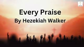 Every Praise by Hezekiah Walker with Lyrics Instrumental [upl. by Desdee]