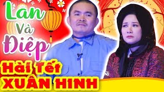 Hài Tết 2024 Xuân Hinh  Lan và Điệp  Hài Tết Xuân Hinh Thanh Thanh Hiền Mới Nhất  Cười Vỡ Bụng [upl. by Einiffit757]