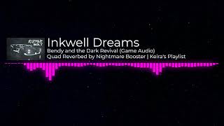 Bendy and the Dark Revival  Inkwell Dreams Keiras Playlist Quad Reverbed [upl. by Onilegna]