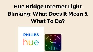 Hue Bridge Internet Light Blinking What Does It Mean amp What To Do [upl. by Nitsrek]