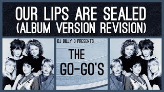 The GoGo’s  Our Lips are Sealed Album Version Revision [upl. by Sesom]