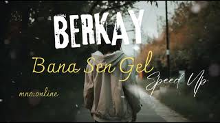 Berkay  Bana Sen Gel Speed Up [upl. by Latea39]