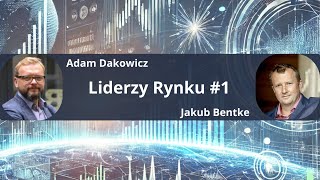 Liderzy Rynku 1  Adam Dakowicz Jakub Bentke [upl. by Lowney]