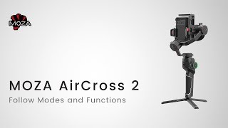 MOZA AirCross 2 Official Tutorial Part 09—Follow Modes and Functions [upl. by Corrianne528]