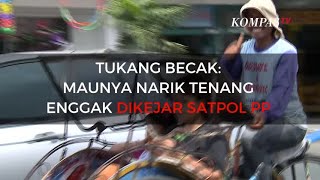 Tukang Becak Maunya Narik Tenang Enggak Dikejar Satpol PP [upl. by Ymas]