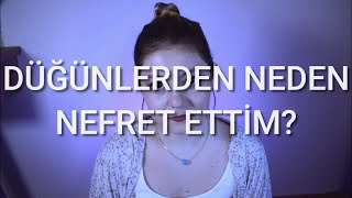 Düğünlerden Neden Nefret Ettim [upl. by Einomrah]