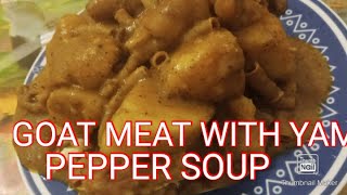 goatmeatpeppersoupyampeppersoupHOW TO COOK DELICIOUS GOAT MEAT AND YAM PORRIDGE PEPPER SOUP [upl. by Nosredna]